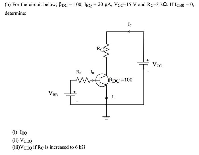 Solved (b) For The Circuit Below, βDC=100,IBQ=20μA,VCC=15 V | Chegg.com