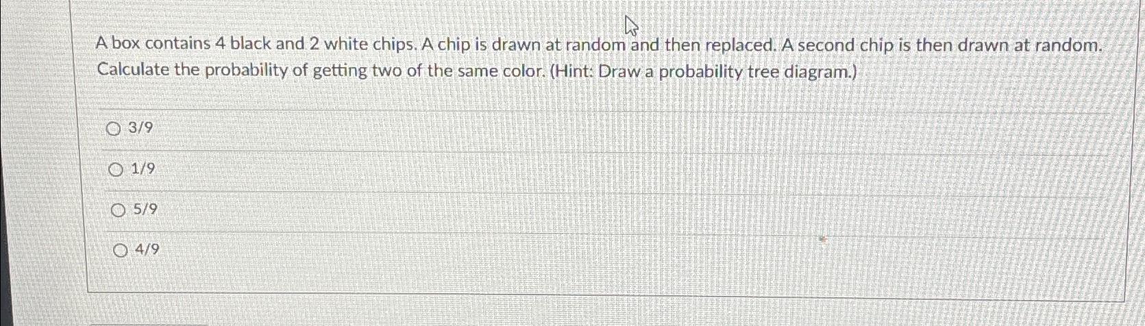 Solved A box contains 4 ﻿black and 2 ﻿white chips. A chip is | Chegg.com