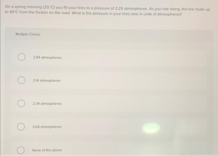 Solved On a spring morning (20."C) you fill your tires to a