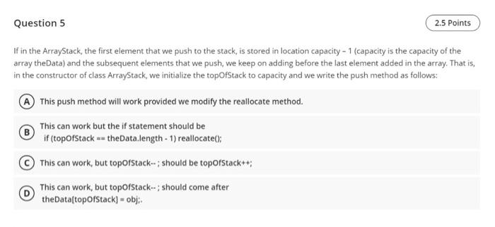 Solved Question 5 2.5 Points If in the ArrayStack, the first | Chegg.com