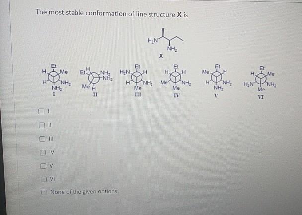 Solved The most stable conformation of line structure X is | Chegg.com