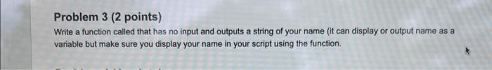 Solved Problem 3 ( 2 points) Write a function called that | Chegg.com