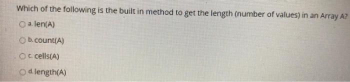 Solved Which of the following is the built in method to get | Chegg.com