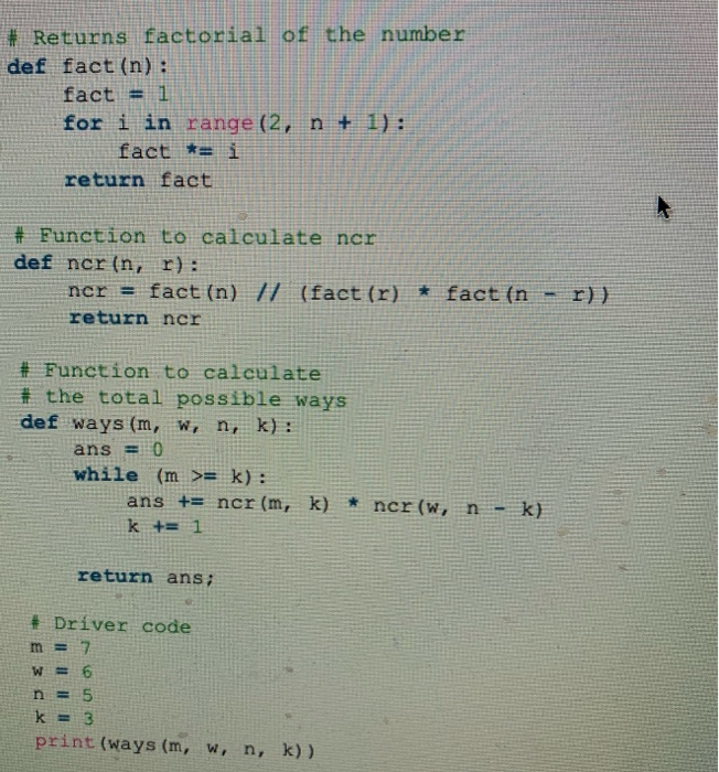 # Returns factorial of the number def fact (n) : fact = 1 for i in range (2, n + fact *= i return fact # Function to calculat