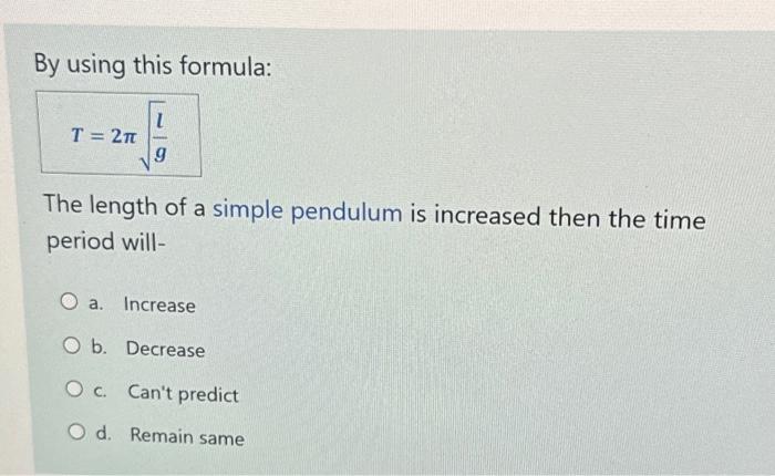 Solved By using this formula: T = 2π L 9 The length of a | Chegg.com