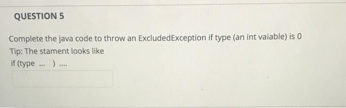Solved QUESTION 5 Complete the java code to throw an | Chegg.com