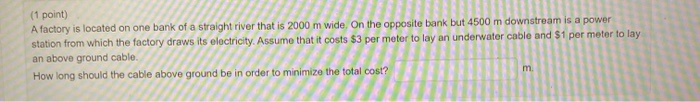 Solved (1 point) A factory is located on one bank of a | Chegg.com