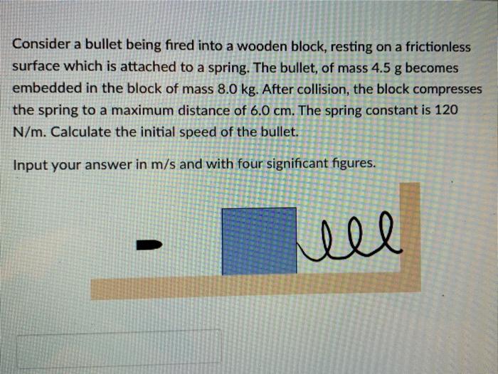Solved Consider a bullet being fired into a wooden block, | Chegg.com