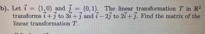 Solved Let i=(1,0) and j=(0,1). The linear transformation T | Chegg.com
