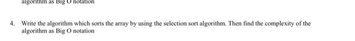 Solved Write the algorithm which sorts the array by using | Chegg.com image.
