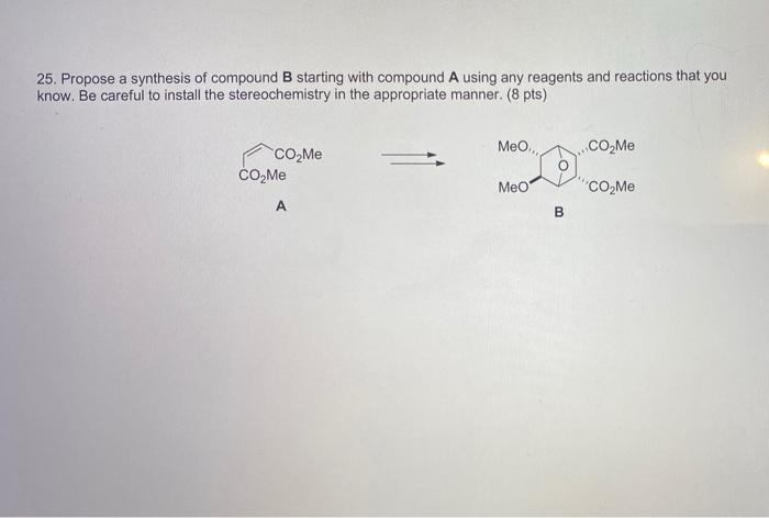 Solved 25. Propose A Synthesis Of Compound B Starting With | Chegg.com