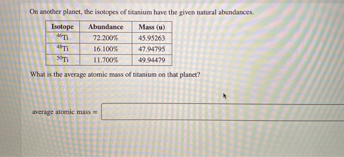 Solved On another planet, the isotopes of titanium have the | Chegg.com