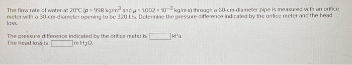 Solved The flow rate of water at 20∘C(ρ=998 kg/m3 and | Chegg.com