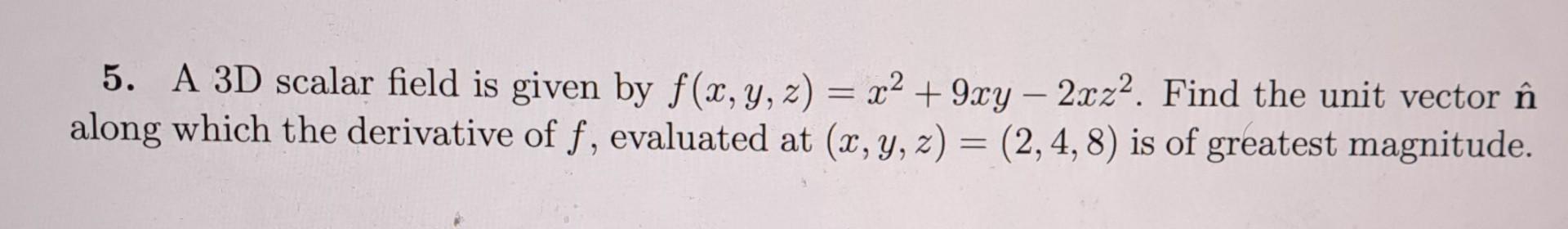 Solved 5. A 3D scalar field is given by | Chegg.com