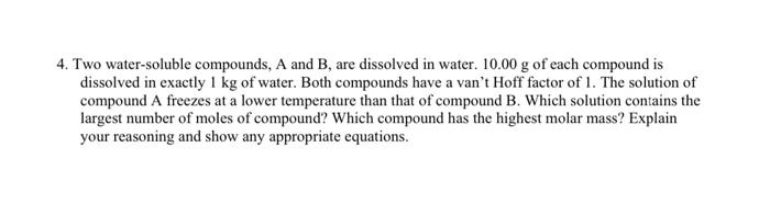 Solved 4. Two Water-soluble Compounds, A And B, Are | Chegg.com