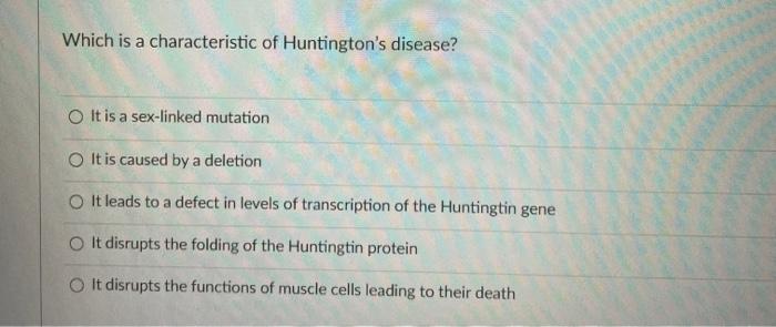 Solved Which is a characteristic of Huntington's disease? It | Chegg.com