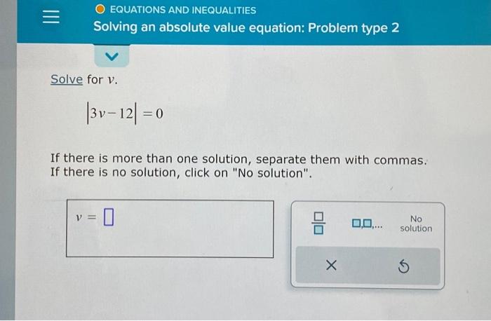 Solved Solve for v. ∣3v−12∣=0 If there is more than one | Chegg.com