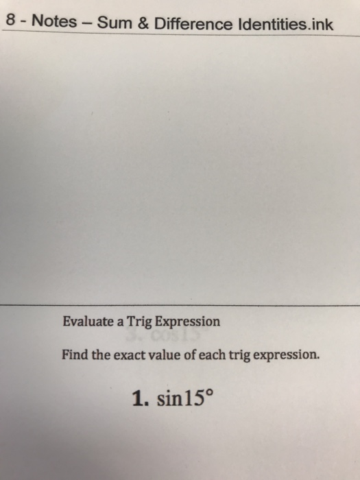 Solved 8 - Notes - Sum & Difference Identities.ink Evaluate | Chegg.com
