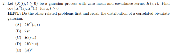 Let {x(t),t≥0} ﻿be a gaussian process with zero mean | Chegg.com