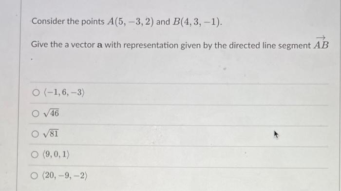 Solved Consider The Points A(5,−3,2) And B(4,3,−1). Give The | Chegg.com