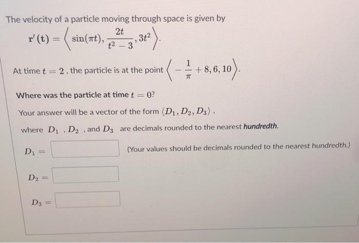 Solved The velocity of a particle moving through space is | Chegg.com
