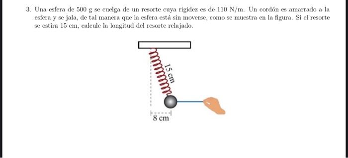 Solved 3. Una esfera de 500 g se cuelga de un resorte cuya | Chegg.com