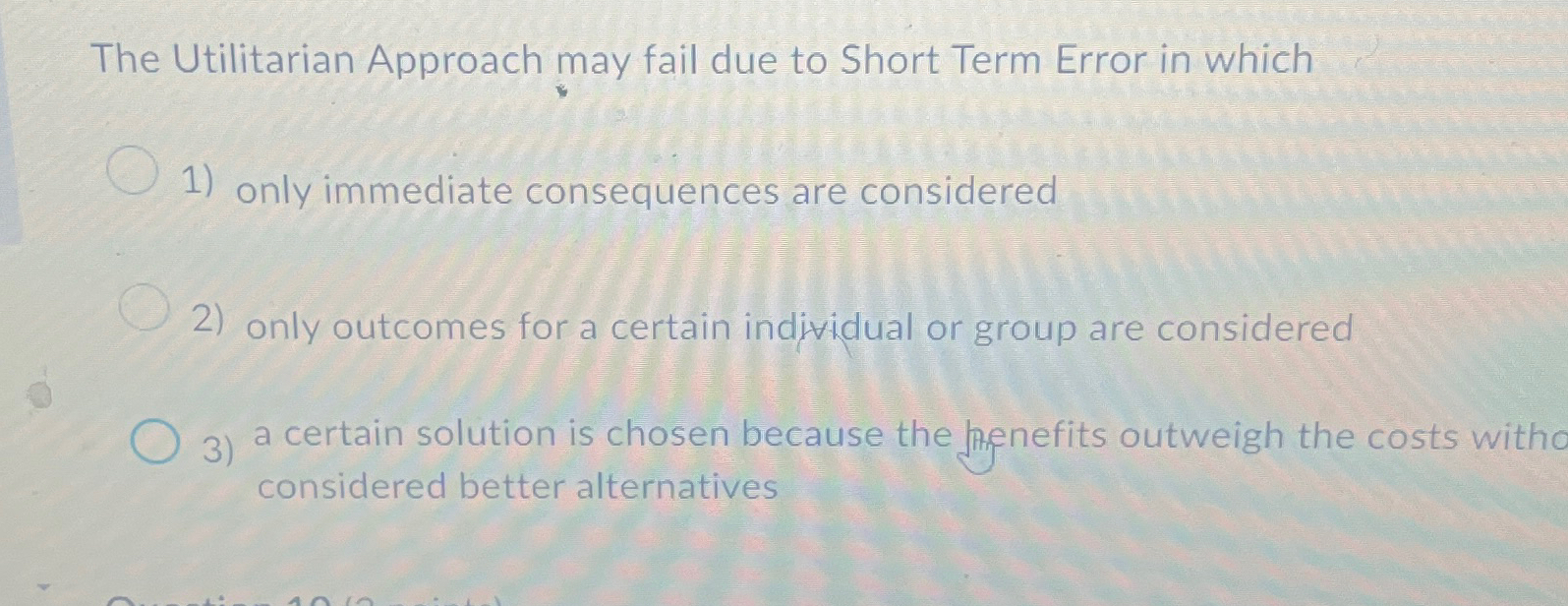 Solved The Utilitarian Approach may fail due to Short Term | Chegg.com