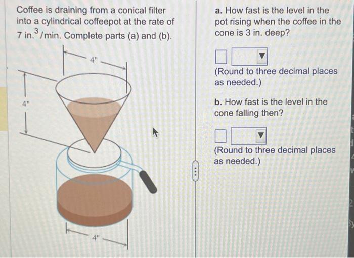 Solved Coffee is draining from a conical filter a. How fast