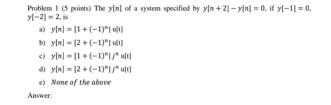 Solved Problem 1 (5 points) The y[n] of a system specified | Chegg.com