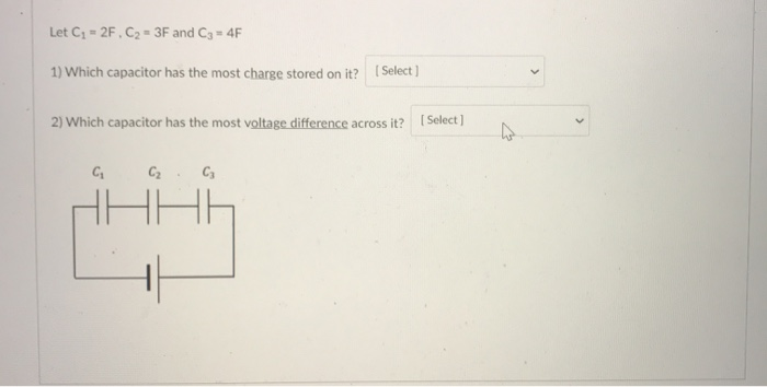Solved Let C1 = 2F.C2 = 3F and C3 = 4F 1) Which capacitor | Chegg.com