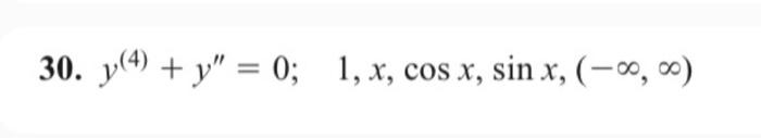 30. \( y^{(4)}+y^{\prime \prime}=0 ; \quad 1, x, \cos x, \sin x,(-\infty, \infty) \)