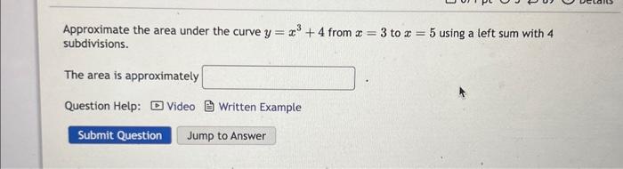 Solved Approximate the area under the curve y=x3+4 from x=3 | Chegg.com