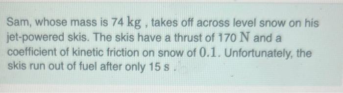 solved-sam-whose-mass-is-74-kg-takes-off-across-level-snow-chegg