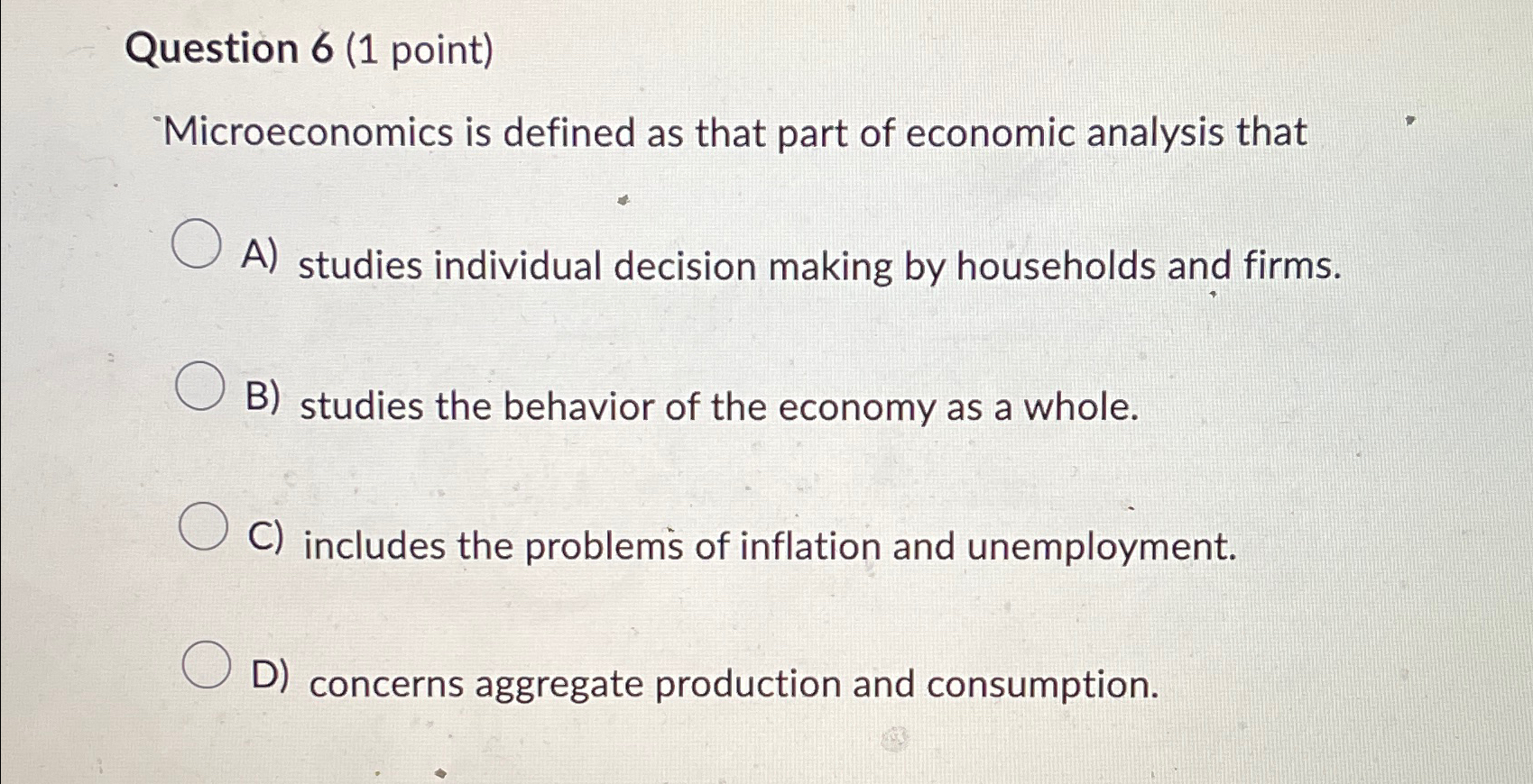 Solved Question 6 (1 ﻿point)Microeconomics Is Defined As | Chegg.com