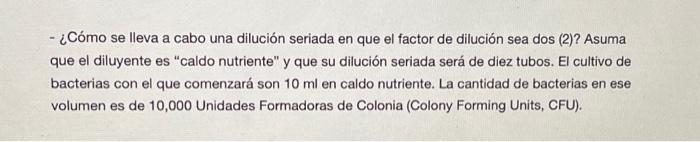 - ¿Cómo se lleva a cabo una dilución seriada en que el factor de dilución sea dos (2)? Asuma que el diluyente es caldo nutri