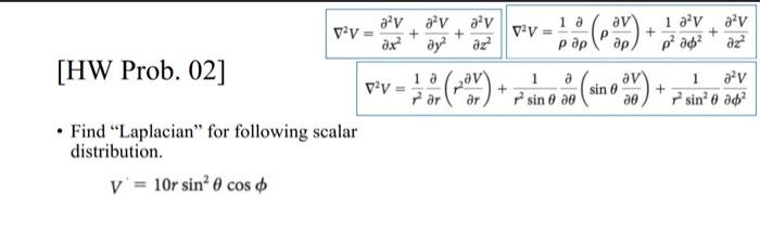 \[ \begin{array}{l} \nabla^{2} V=\frac{\partial^{2} V}{\partial x^{2}}+\frac{\partial^{2} V}{\partial y^{2}}+\frac{\partial^{