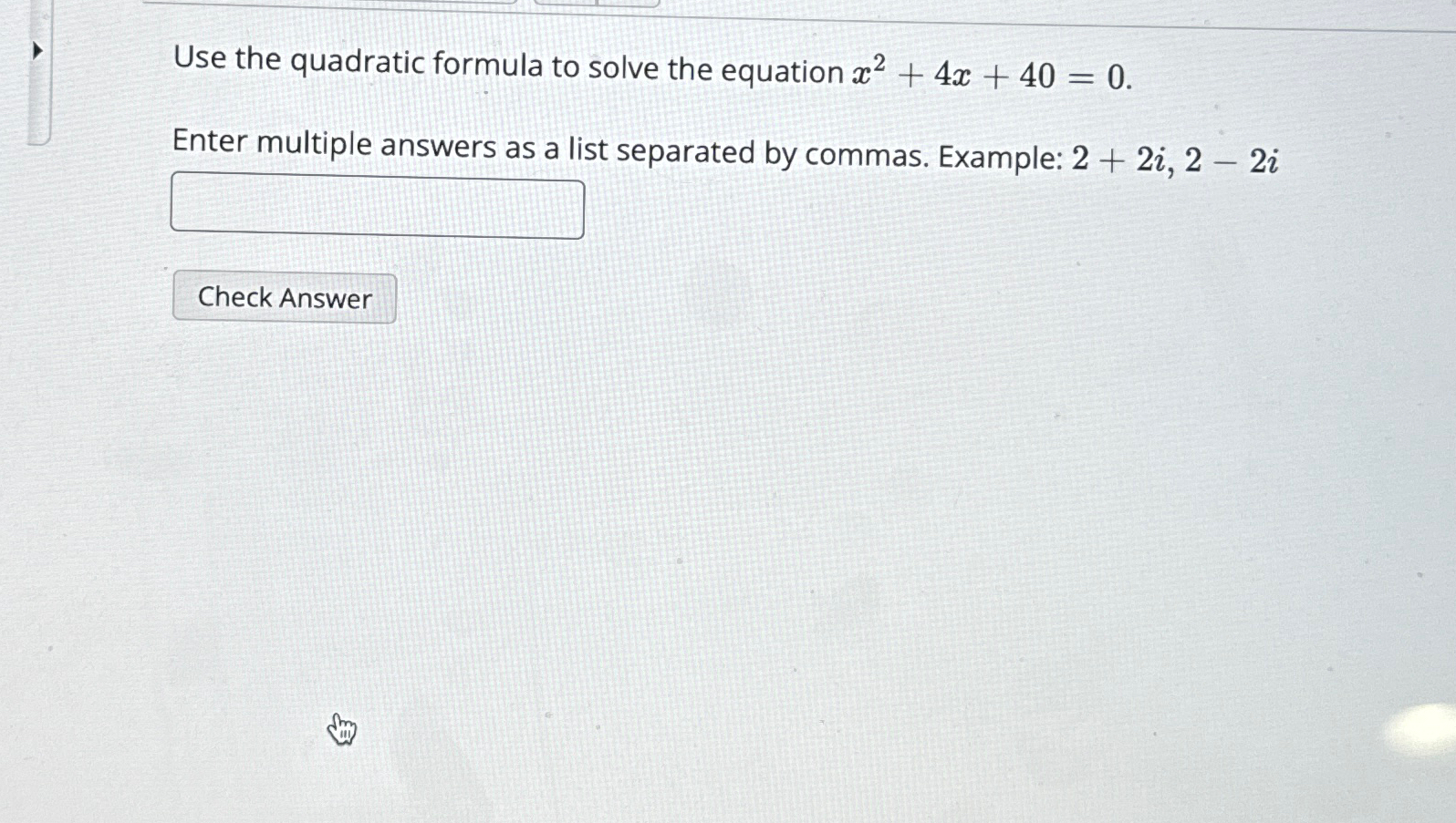 Solved Use the quadratic formula to solve the equation | Chegg.com