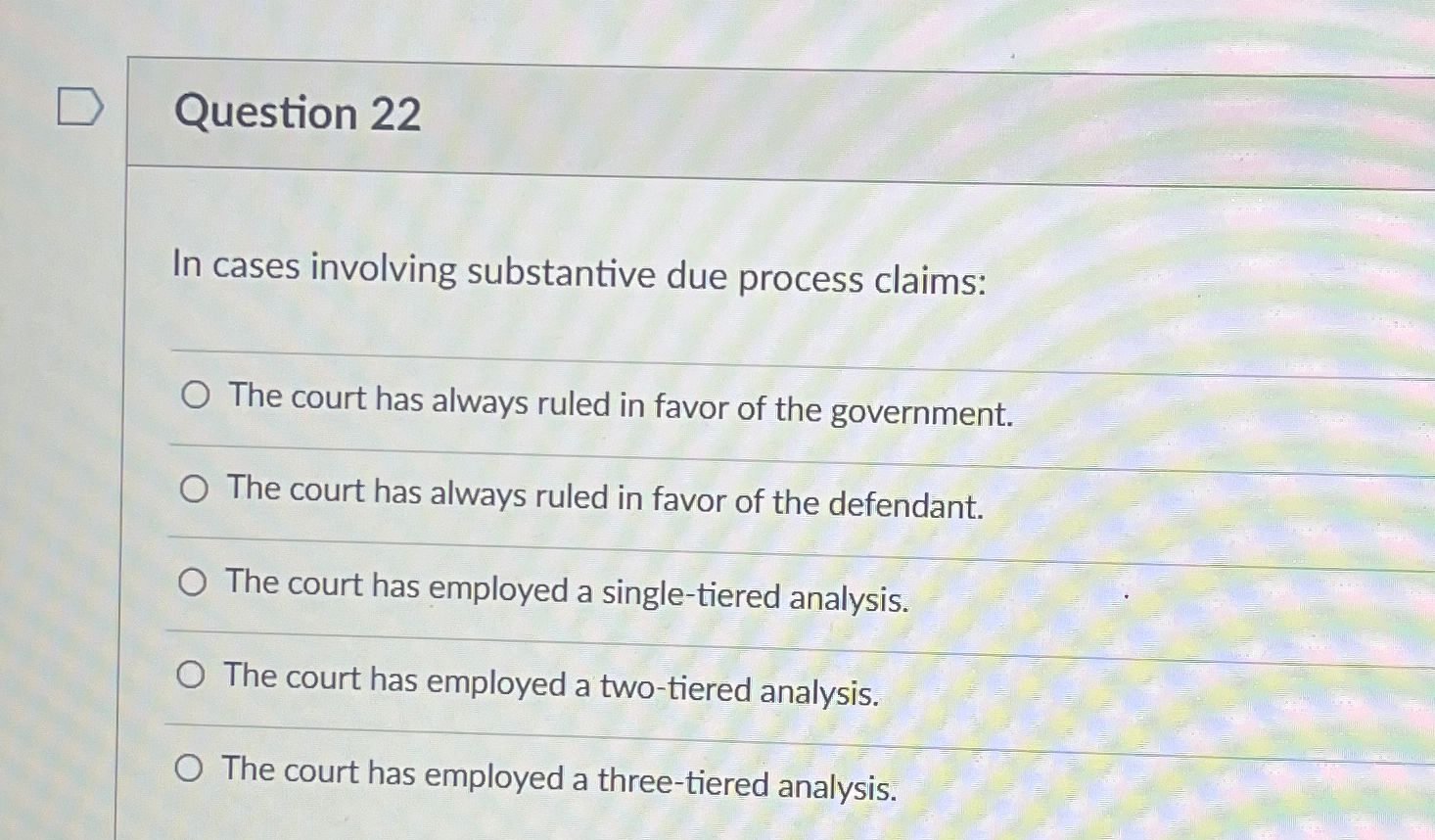Solved Question 22In cases involving substantive due process | Chegg.com