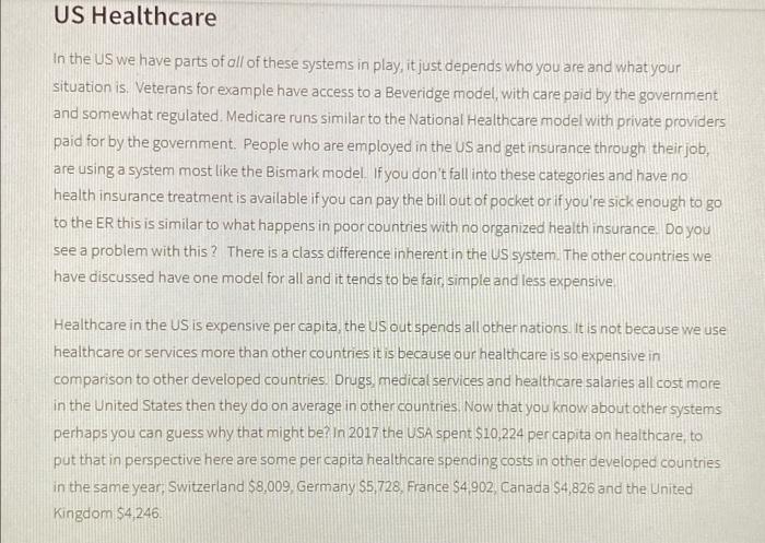 In the US we have parts of all of these systems in play, it just depends who you are and what your situation is. Veterans for