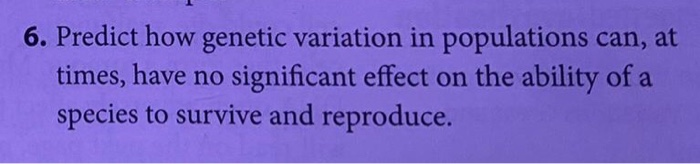 Solved 6. Predict how genetic variation in populations can, | Chegg.com