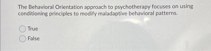 Solved The Behavioral Orientation Approach To Psychotherapy | Chegg.com