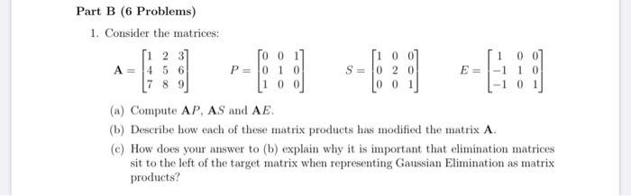 Solved Part B 6 Problems 1 Consider The Matrices 1 2 Chegg Com