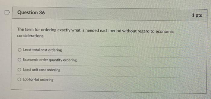 Solved Question 36 1 pts The term for ordering exactly what | Chegg.com