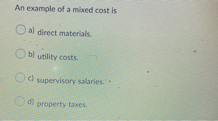 Solved An example of a mixed cost is O a) direct materials 