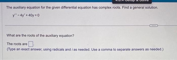 The auxiliary equation for the given differential equation has complex roots. Find a general solution.
\[
y^{\prime \prime}-4