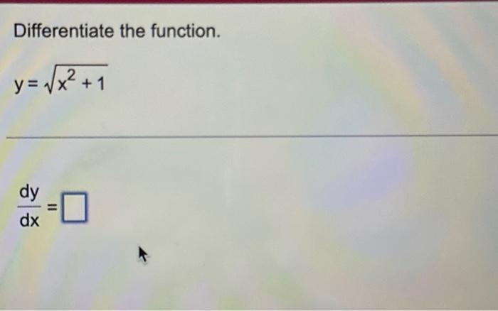 Solved Differentiate The Function Y ~x2 1 Dy Dx ㅁ