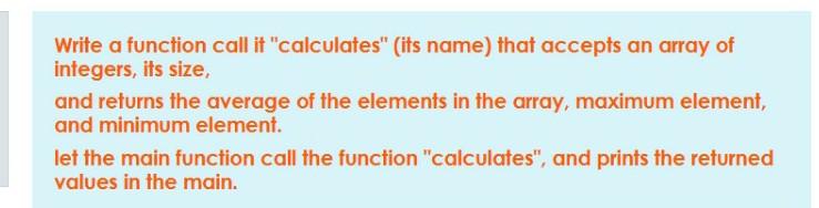 Solved Write a function call it "calculates" (its name) that | Chegg.com