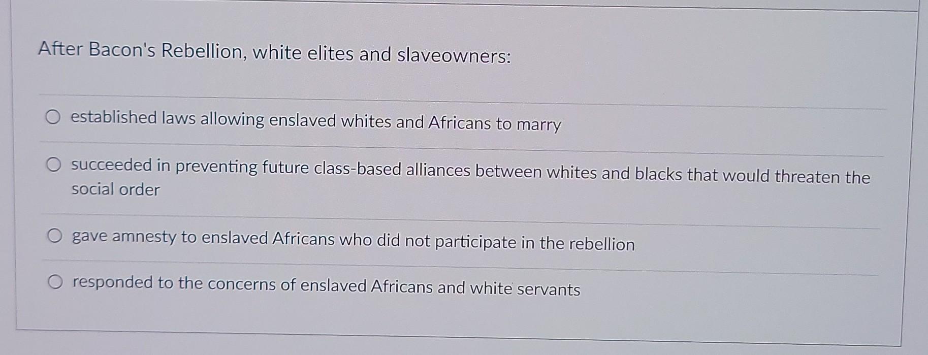 Solved After Bacon's Rebellion, white elites and