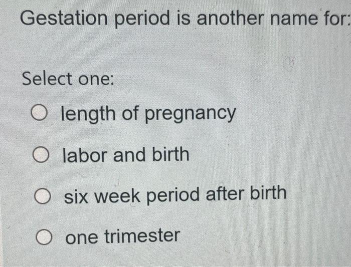 solved-gestation-period-is-another-name-for-select-one-o-chegg