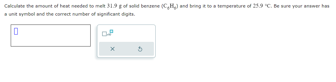 Solved Calculate the amount of heat needed to melt 31.9g ﻿of | Chegg.com